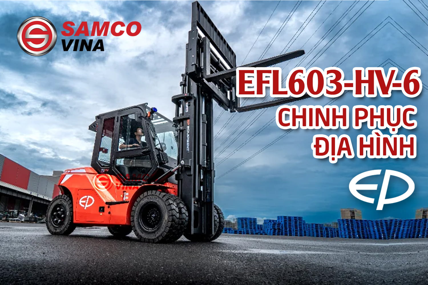 Xe nâng điện ngồi lái EP EFL603-HV-6 Chinh Phục Địa Hình
