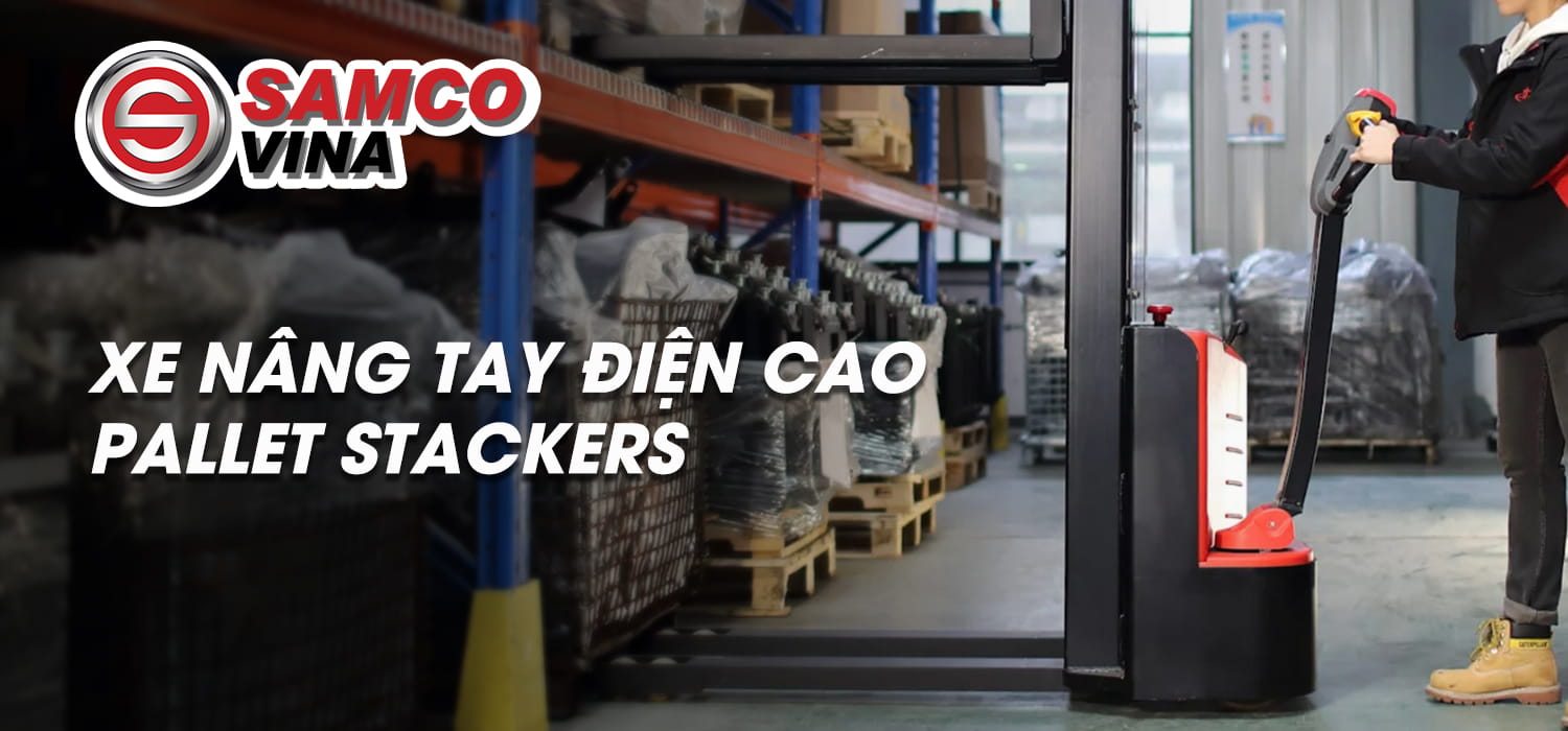 Xe nâng tay điện cao (Pallet Stackers)